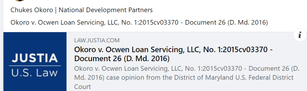 Chukes Okoro | National Development Partners 
Okoro v. Ocwen Loan Servicing, LLC, No. 1:2015cv03370 - Document 26 (D. Md. 2016)
Okoro Development - Baltimore, Maryland,ProView,
www.thebluebook.com